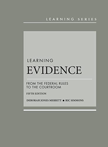 Learning Evidence: From the Federal Rules to the Courtroom - 5th Edition - Merritt & Simmons