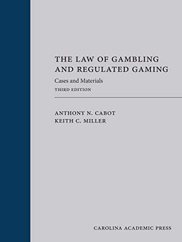 The Law of Gambling and Regulated Gaming: Cases and Materials