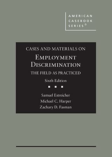 Cases and Materials on Employment Discrimination, the Field as Practiced (American Casebook Series) cover