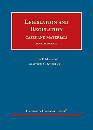 Legislation and Regulation, Cases and Materials - Fourth Edition - Manning