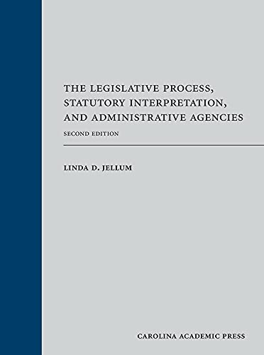 The Legislative Process, Statutory Interpretation, and Administrative Agencies