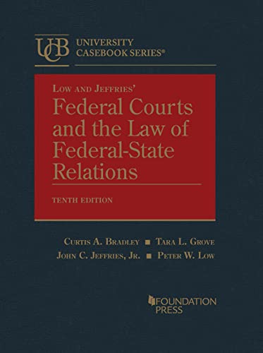 Low and Jeffries’ Federal Courts and the Law of Federal-State Relations (University Casebook Series)