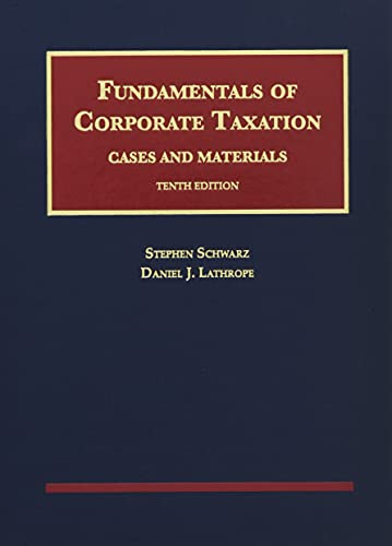Fundamentals of Corporate Taxation - 10th Edition - Stephen Schwarz