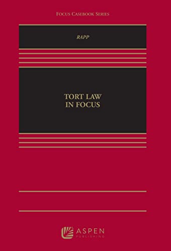 Tort Law in Focus (Aspen Casebook)  Geoffrey Rapp