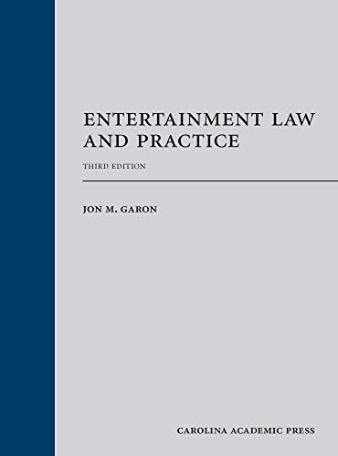 Entertainment Law and Practice, Garon, Third Edition