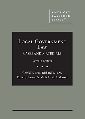 Local Government Law, Cases and Materials (American Casebook Series)
