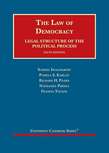 The Law of Democracy, Legal Structure of the Political Process - Issacharoff - 6th Edition