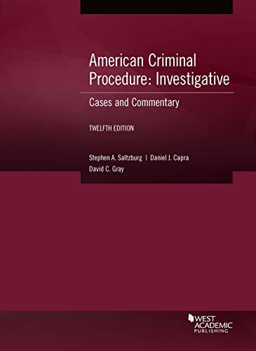 American Criminal Procedure, Investigative: Cases and Commentary Twelfth Edition