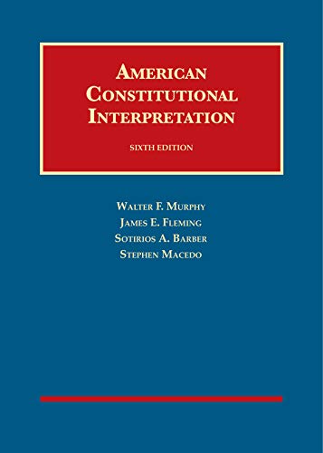American Constitutional Interpretation (University Casebook Series)