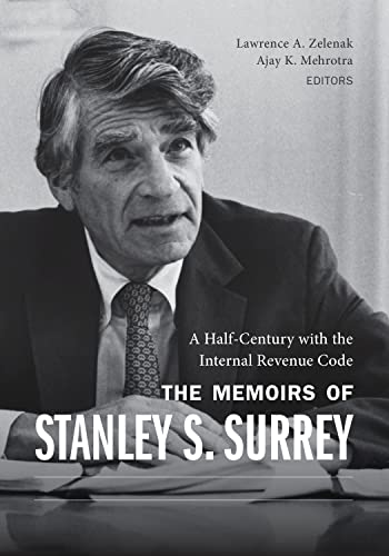 A Half-Century with the Internal Revenue Code: The Memoirs of Stanley S. Surrey (Legal History Series)