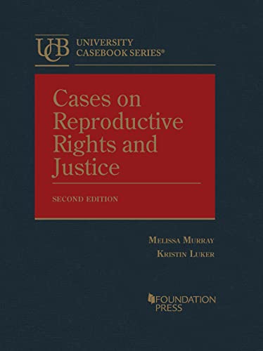 Cases on Reproductive Rights and Justice (University Casebook Series) cover