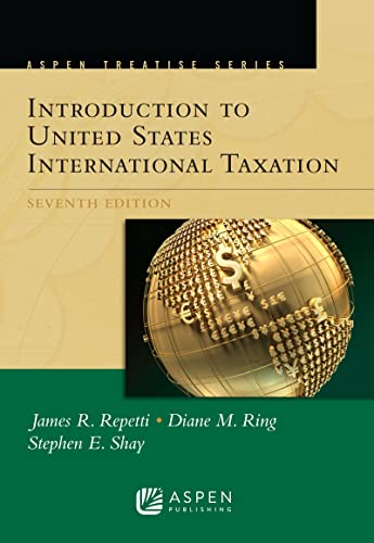 (Aspen Treatise) for Introduction To United States International Taxation (Aspen Treatise) Series 7th ed. Repetti, James R.