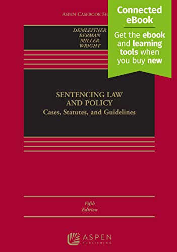 Sentencing Law and Policy Cases Statutes and Guidelines (Aspen Casebook) 5th ed. Demleitner, Nora