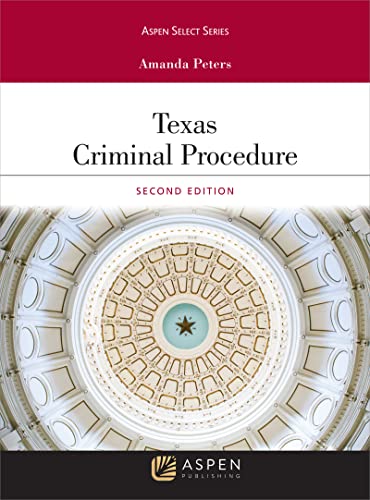 Texas Criminal Procedure and Evidence Aspen Select 2nd Amanda Peters