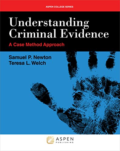 Understanding Criminal Evidence A Case Method Approach Aspen College Illustrated Newton, Samuel P.