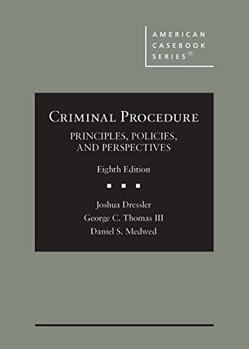 Criminal Procedure: Principles, Policies, and Perspectives - Eighth Edition - Dressler