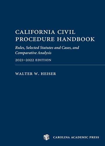 California Civil Procedure Handbook (2021-2022): Rules, Selected Statutes and Cases, and Comparative Analysis