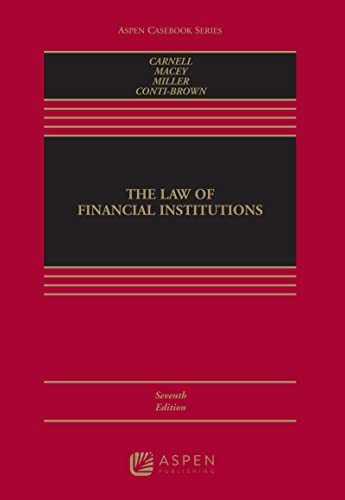The Law of Financial Institutions - 7th Edition - Richard Scott Carnell