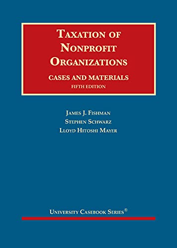 Taxation of Nonprofit Organizations, Cases and Materials (University Casebook Series)