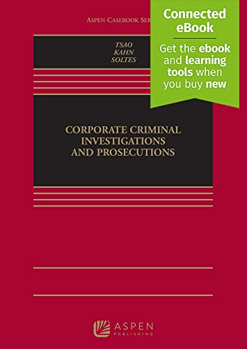 Corporate Criminal Investigations and Prosecutions [Including Connected Ebook] (Aspen Casebook)s 1st Leo R. Tsao