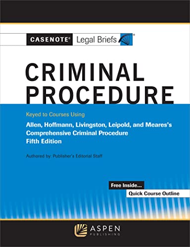 Casenote Legal Briefs for Criminal Procedure Keyed to Allen Stuntz Hoffman Livingston and Leipold Casenote Legal Briefs Series 5th Casenote Legal Briefs
