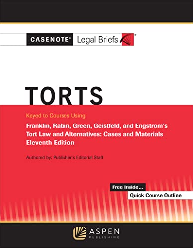 Casenote Legal Briefs for Torts Keyed to Franklin Rabin Green Geistfeld and Engstrom Tenth Edition by Franklin Rabin Green and Geistfeld 11th Casenote Legal Briefs