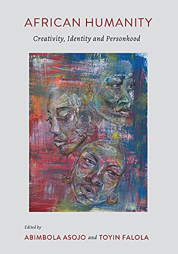 African Humanity: Creativity, Identity and Personhood (African World Series)