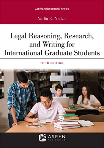 Legal Reasoning Research and Writing for International Graduate Students (Aspen Coursebook) Series 5th Nedzel, Nadia E.