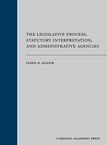 The Legislative Process, Statutory Interpretation, and Administrative Agencies (Paperback)