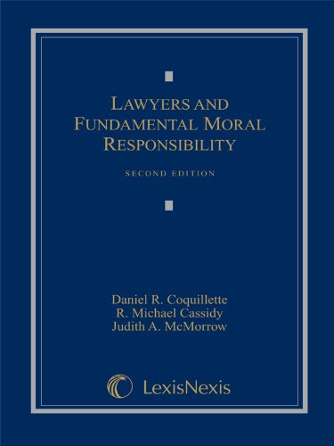 Lawyers and Fundamental Moral Responsibility - 2nd Edition - Daniel R. Coquillette