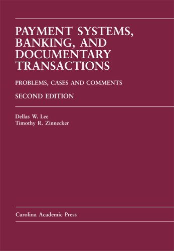 Payment Systems, Banking, and Documentary Transactions: Problems, Cases, and Comments (Carolina Academic Press Law Casebook Series)