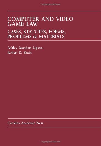 Computer and Video Game Law: Cases, Statutes, Forms, Problems & Materials cover