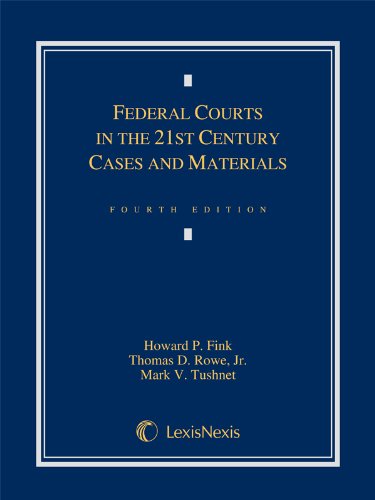 Federal Courts in the 21st Century: Cases and Materials - 4th Edition - Howard P. Fink