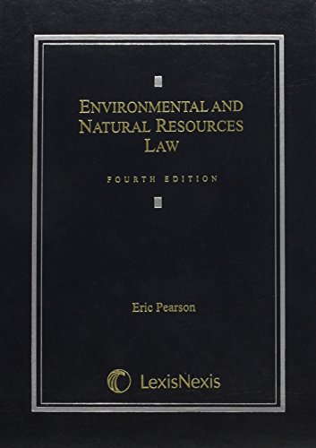 Environmental and Natural Resources Law - 4th Edition - Eric Pearson