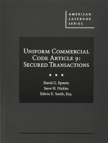 Uniform Commercial Code Article 9: Secured Transactions (American Casebook Series)