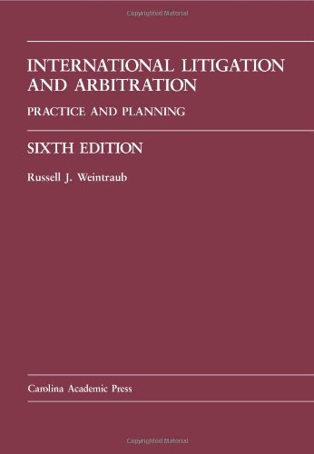 International Litigation and Arbitration: Practice and Planning (Law Casebook)