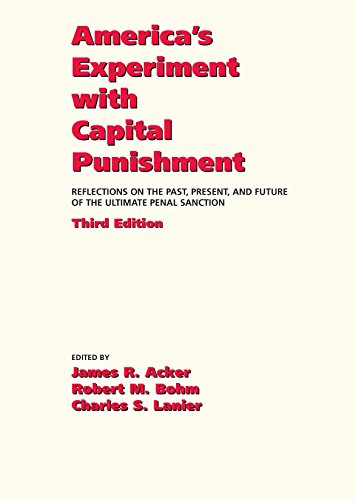 America's Experiment with Capital Punishment: Reflections on the Past, Present, and Future of the Ultimate Penal Sanction