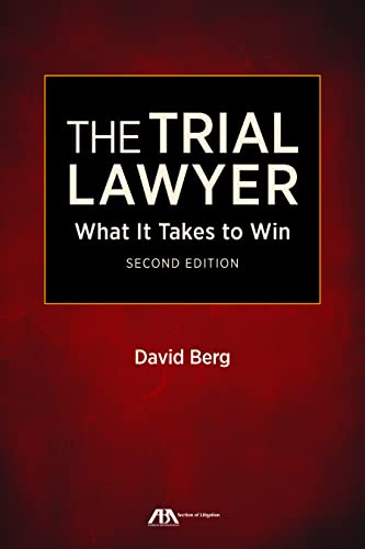 The Trial Lawyer: What It Takes to Win - 2nd Edition - David Berg