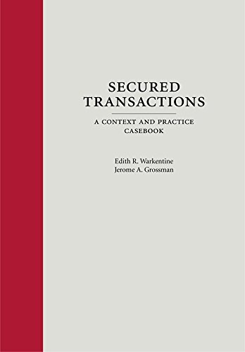 Secured Transactions: A Context and Practice Casebook (Context and Practice Series)