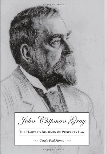 John Chipman Gray: The Harvard Brahmin of Property Law