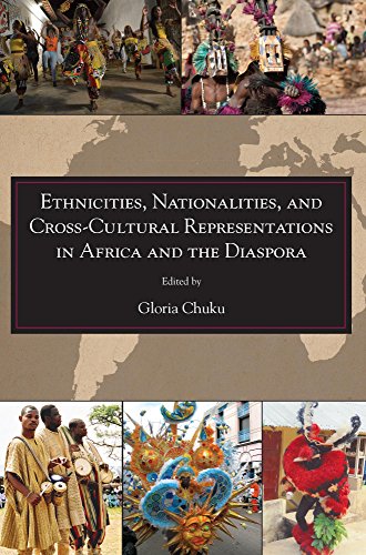 Ethnicities, Nationalities, and Cross-Cultural Representations in Africa and the Diaspora (African World Series)