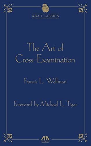The Art of Cross Examination - Francis Wellman