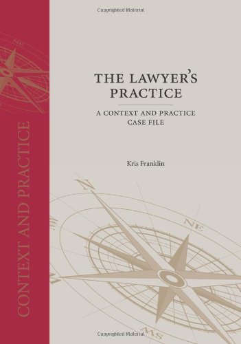 The Lawyer's Practice: A Context and Practice Case File (Context and Practice Series)