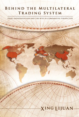 Behind the Multilateral Trading System: Legal Indigenization and the WTO in Comparative Perspective
