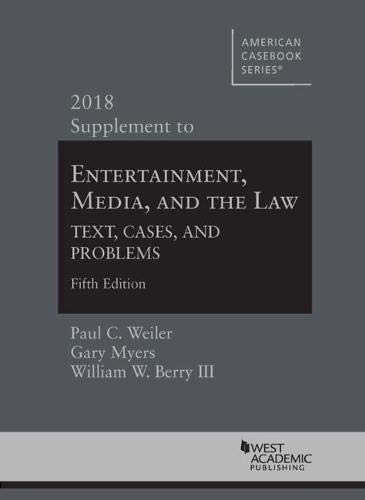 Entertainment, Media, and the Law, Text, Cases, and Problems, 5th, 2018 Supplement (American Casebook Series)