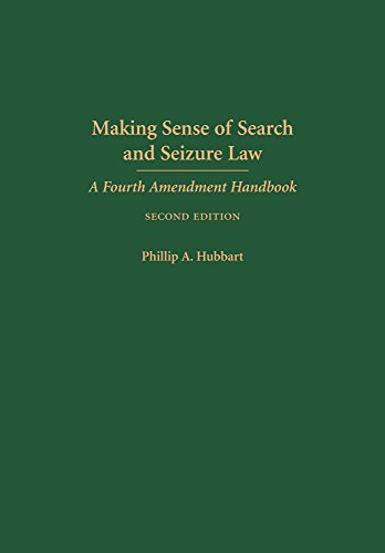 Making Sense of Search and Seizure Law: A Fourth Amendment Handbook