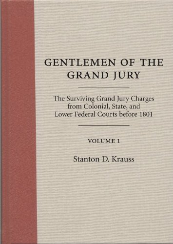 Gentlemen of the Grand Jury: The Surviving Grand Jury Charges from Colonial, State, and Lower Federal Courts Before 1801 (Legal History Series)