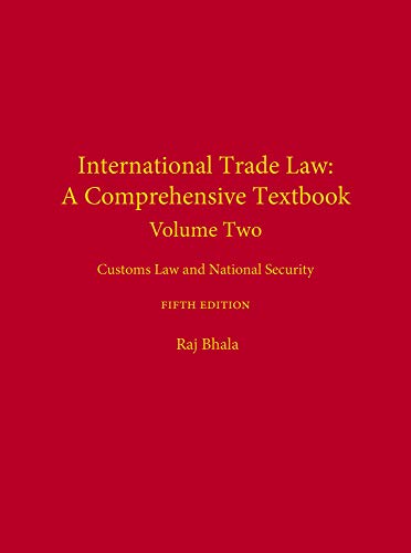 International Trade Law: A Comprehensive Textbook: Customs Law and National Security (Volume 2)