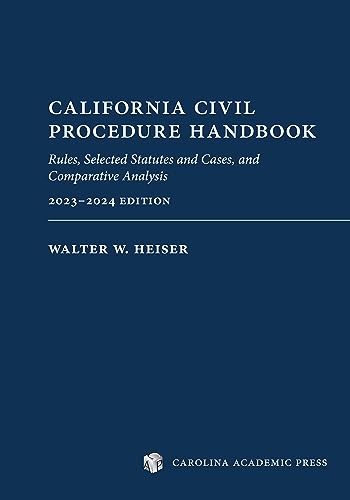 California Civil Procedure Handbook (2023-2024): Rules, Selected Statutes and Cases, and Comparative Analysis
