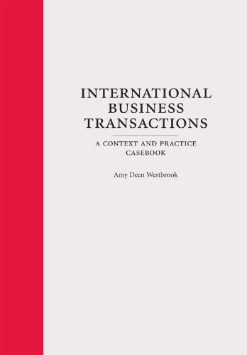 International Business Transactions: A Context and Practice Casebook (Context and Practice Series)